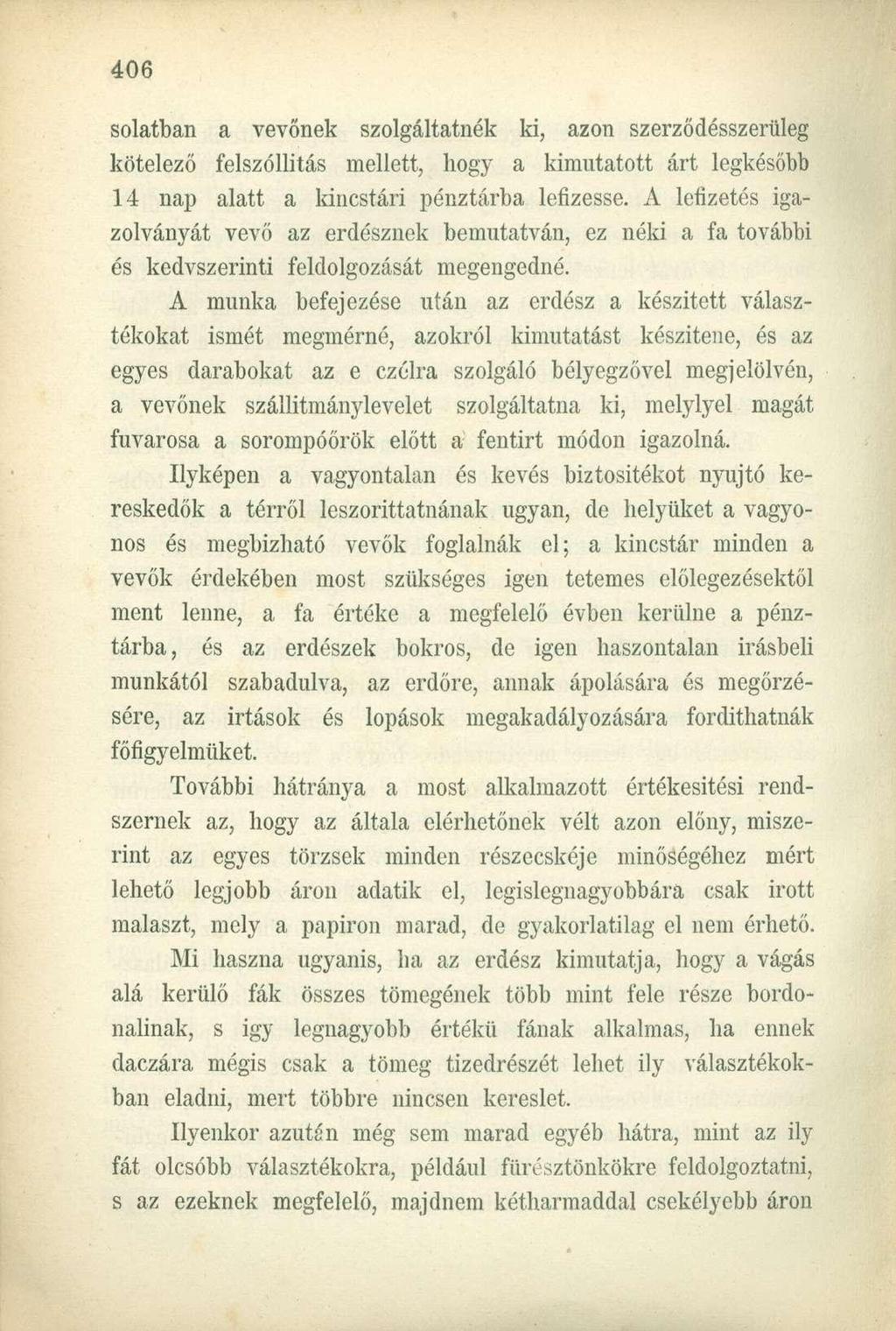 solatban a vevőnek szolgáltatnék ki, azon szerződésszerüleg kötelező felszóllitás mellett, hogy a kimutatott árt legkésőbb 14 nap alatt a kincstári pénztárba lefizesse.