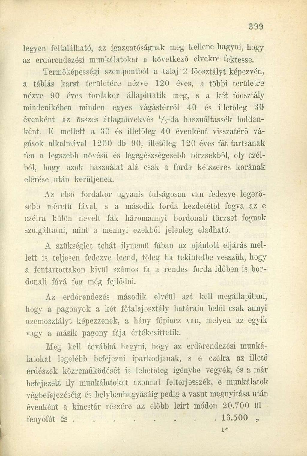 legyen feltalálható, az igazgatóságnak meg kellene hagyni, hogy az erdőrendezési munkálatokat a következő elvekre fektesse.