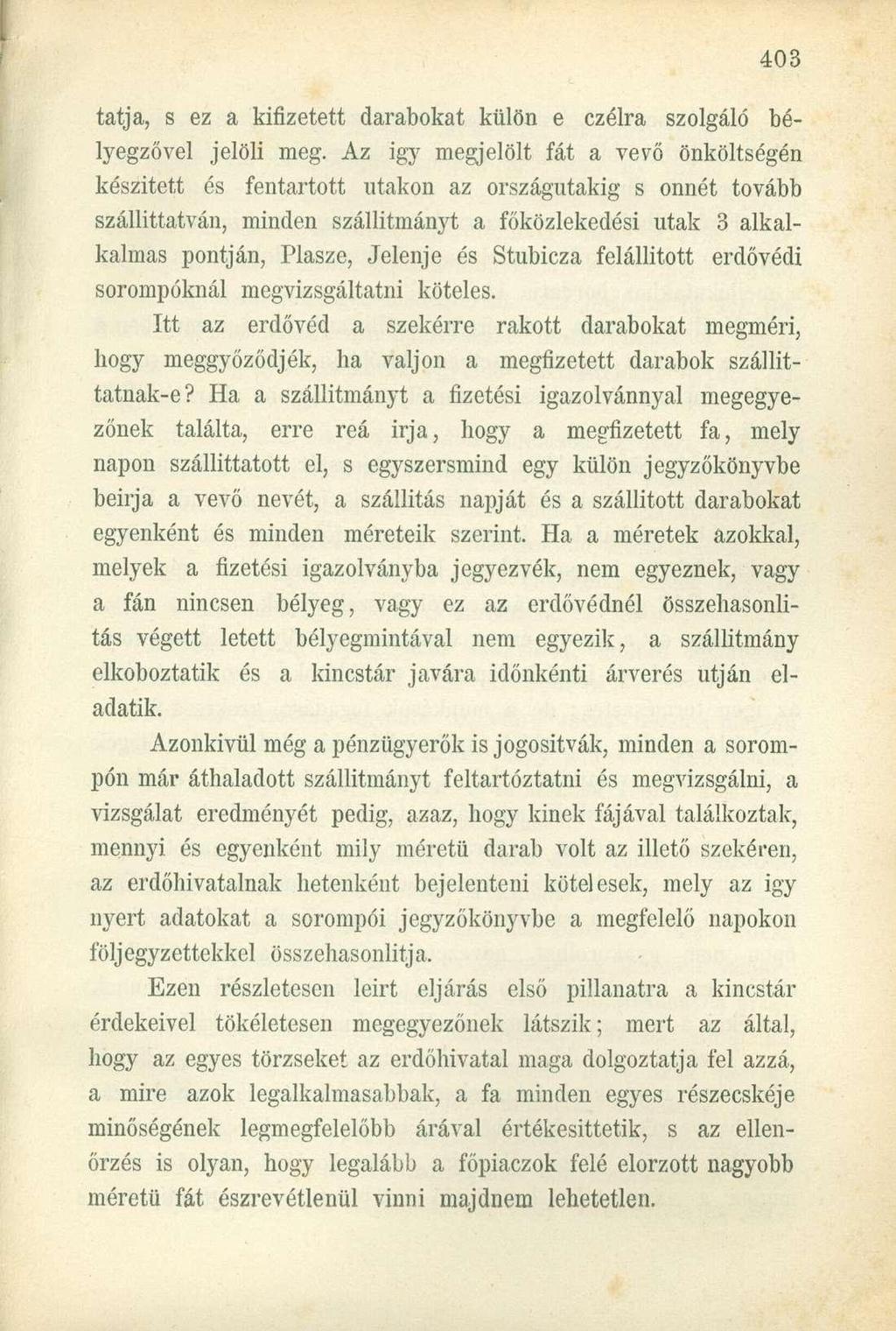 tatja, s ez a kifizetett darabokat külön e czélra szolgáló bélyegzővel jelöli meg.