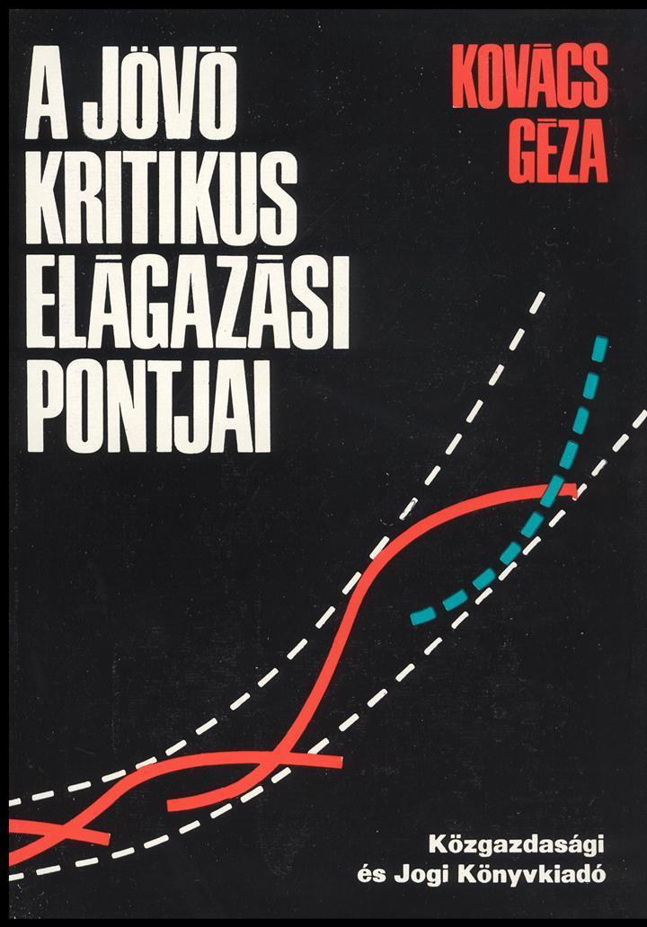 A jövő kritikus elágazási pontjai KJK, 1975 Tudomány, ideológia, utópia és a jövőkutatás Jövővel foglalkozás menekülés a jövőbe Jövőérzékeny