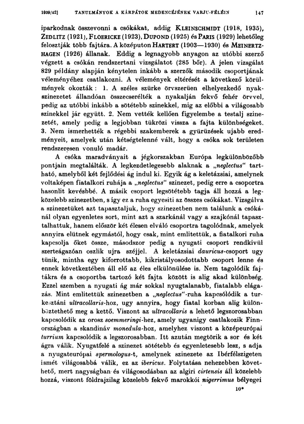 1030/42] TANULMÁNYOK A KÁRPÁTOK MEDENCÉJÉNEK VARJU-FÉLÉIN 147 iparkodnak összevonni a csókákat, addig K leinschm idt (1918, 1935), Z edlitz (1921),F loericke (1923),D upond (1925) ésparis (1929)