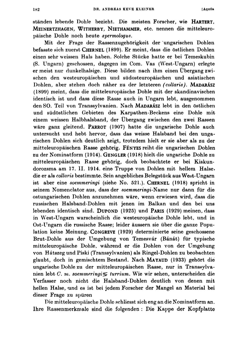 182 DR. ANDREAS KEVE KLEINER [Aquila ständen lebende Dohle bezieht. Die meisten Forscher, wie H artert, M ein er tz h a g en, W it h e r b y, N ieth a m m er, etc.