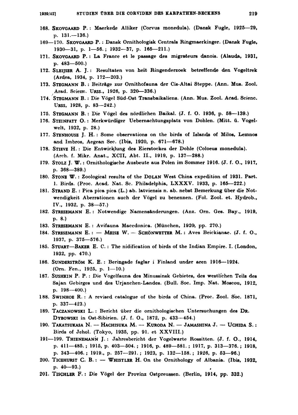 1030/42] STUDIEN ÜBER DIE CORVIDEN DES KARPATHEN-BECKENS 219 108. SKOVGAARD P. : Maerkede Alliker (Corvus monedula). (Dansk Fugle, 1925 29, p. 131. 130.) 169 170. SKOVGAARD P. : Dansk Ornithologisk Centrals Ringmaerkinger.