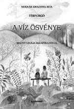 PAPÍRHAJÓ LOVÁSZ ANDREA (Székelyhíd, 1969) Szentendre Lovász Andrea Holott csobogással Molnár Krisztina Rita: A víz ösvénye, Simonyi Cecília illusztrációival Molnár Krisztina Rita kisregénye