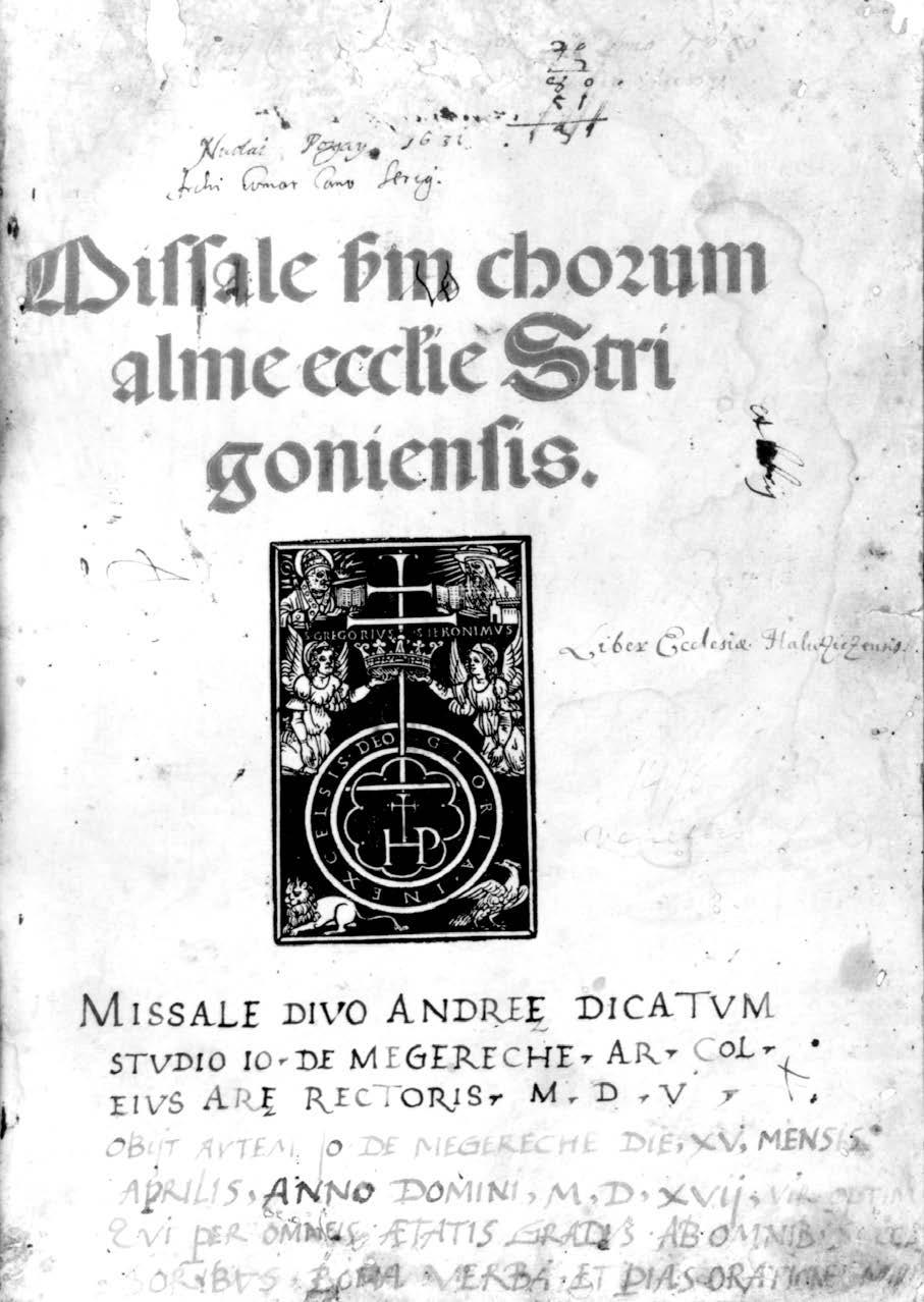 388 11. kép. Az 1498-ban, Velencében nyomtatott Missale Strigoniense címlapja Megyericsei János kolozsi főesperes dedikációs feliratával, 1505. Esztergom, Főszékesegyházi Könyvtár, Incun. XV. I. 141.
