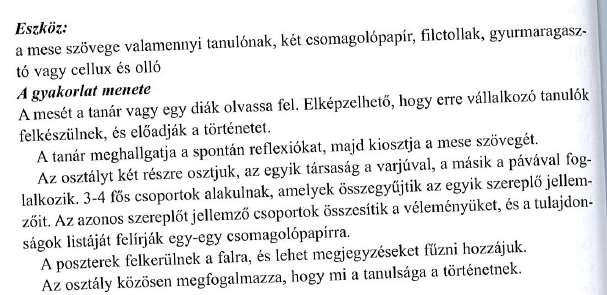 2. Történetfeldolgozás, a varjú meg a páva A történet, óravázlatban javasolttól eltérő feldolgozási lehetősége: Forrás: Szekszárdi Júlia: Új utak és módok, gyakorlatok a konfliktuskezelés tanításához