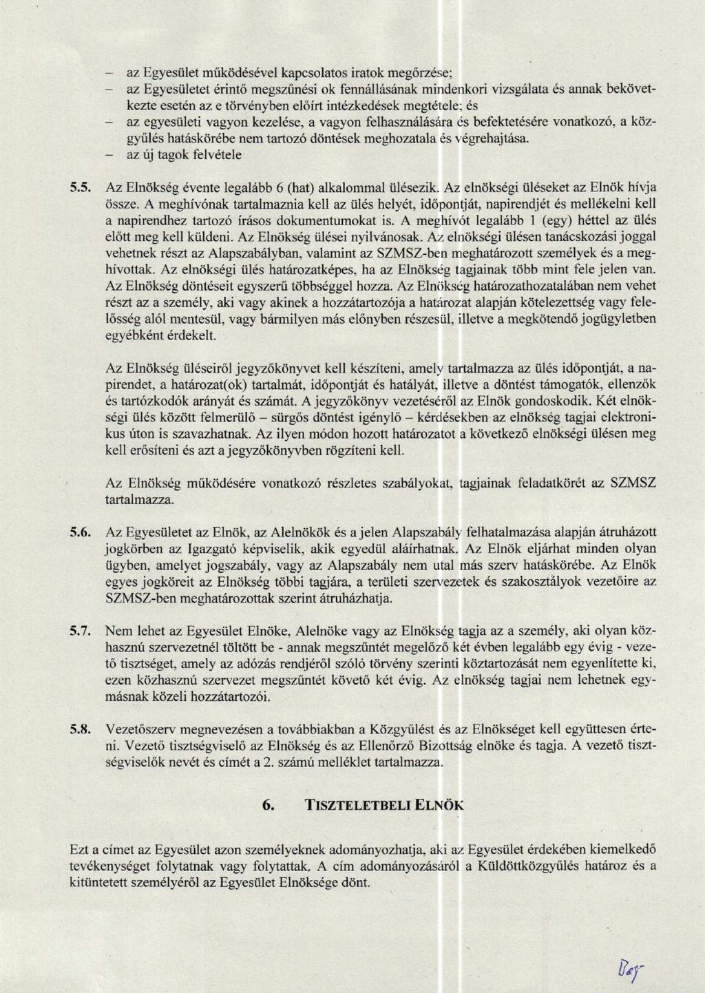 az Egyestilet mrikiiddsdvel kapcsolatos iratok meg6rz6se; az Egyesiiletet drint6 megsziin6si ok fenndllisrinak mindenkori vizsgalata 6s annak bek6vetkezte esetdn az e tdrvdnyben el<iirt intdzkeddsek