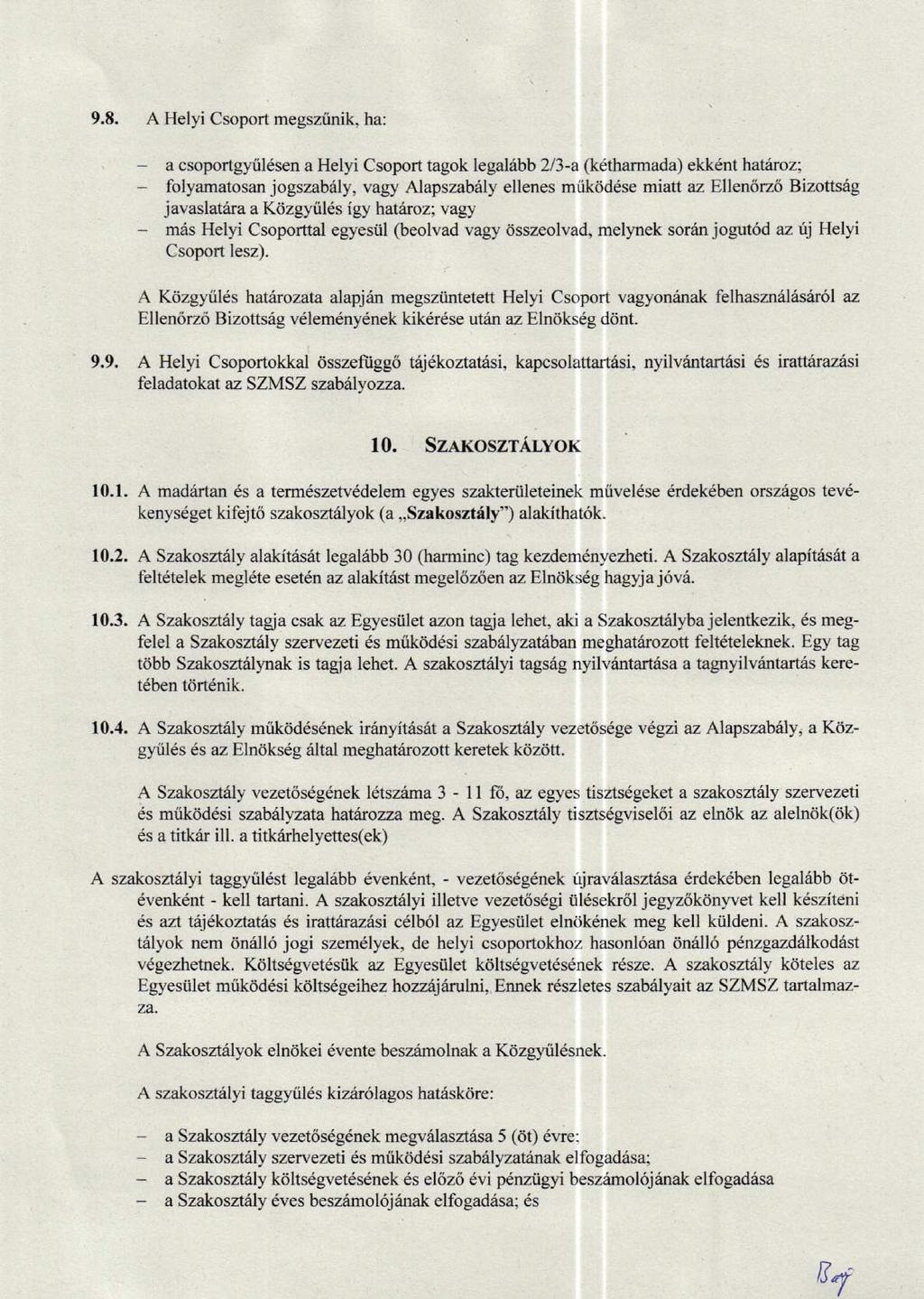9.8. A Helyi Csoport megsziinik, ha: a csoportgyiil6sen a Helyi Csoport tagok legalihb 213a (kdtharmada) ekk6nt hatiroz; folyamatosan jogszab6ly, vagy Alapszabdly ellenes mrikdddse miat az Ellendrz6
