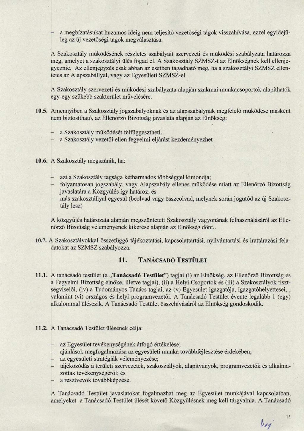 a megbizatasukat huzamos ideig nem teljesit6 vezet6s6gi tigok visszahivrisa ezzel egyidejiileg az ij vezetdsdgi tagok megvillasztisa.