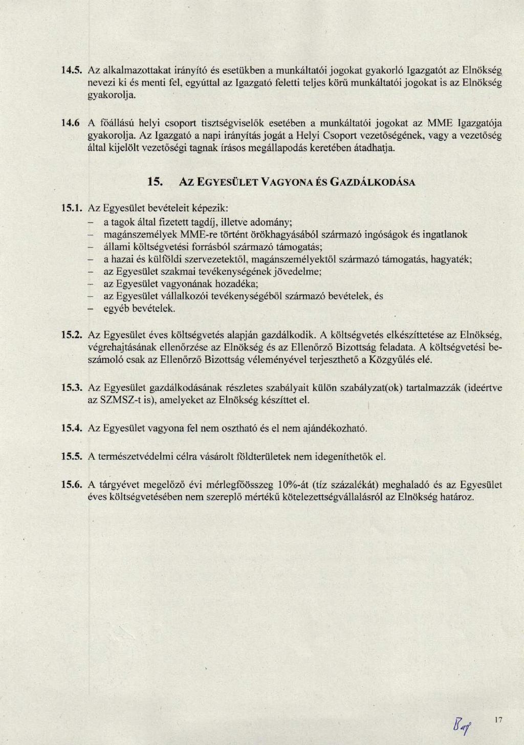 14.5. Az alkalmazottakat ir6nyit6 6s esettikben a munk6ltat6i jogokat gyakorl6 Igazgatot az Elndks6g nevezi ki 6s menti fel, egyuttal az lgazgato feletti teljes kdrii munk6lltat6i jogokat is az