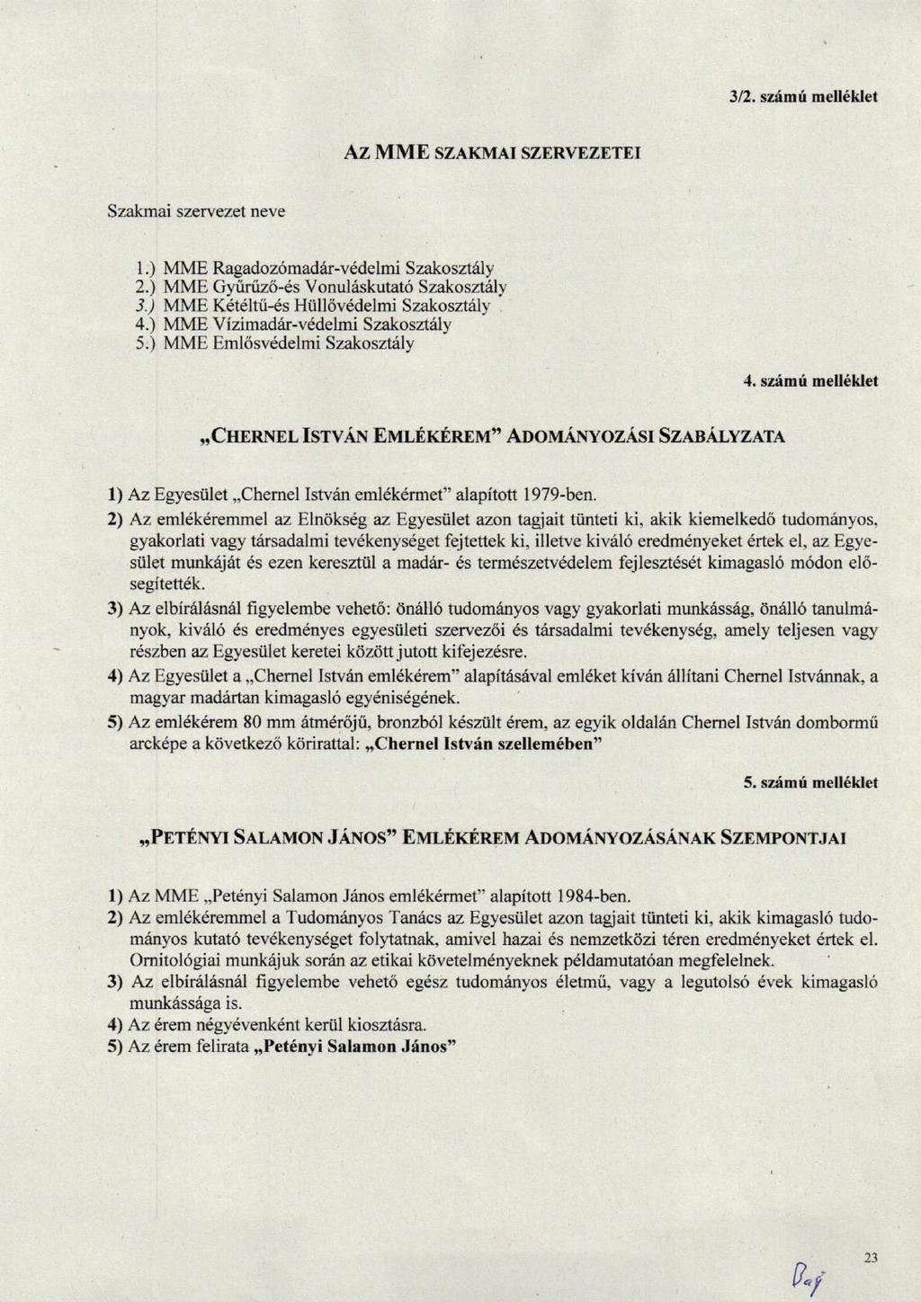 J/2. szimi mell6klet Az MME SZAKMAI SZERVEZETEI Szakmai szeryezet neve 1.) MME Ragadoz6madiirvddelmi Szakosztrily 2.