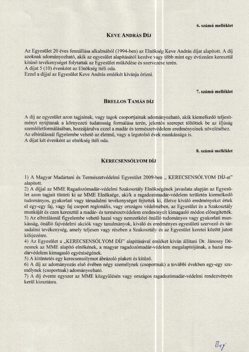 KrvrAxnn$Di.r 6. szflmf mell6klet Az Egyestilet 20 dves fenndllisa alkalmib6l (1994ben) az Elndksdg Keve Andnis dijat alapitott.