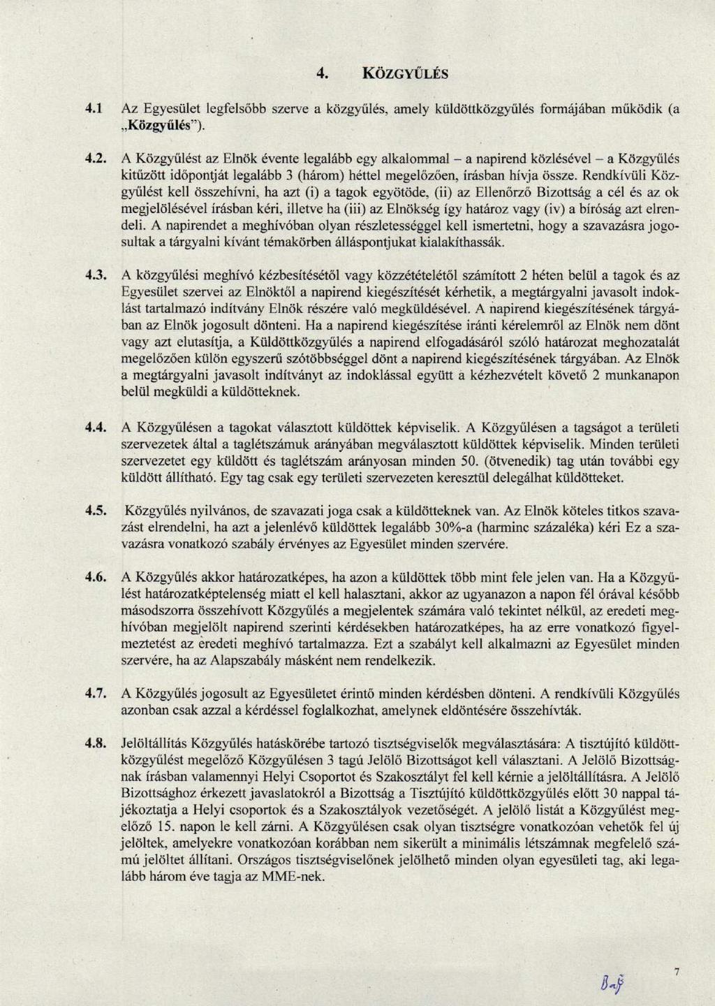 4. Kdzcvur,ss 4.1 4.2. 4.3. Az Egyesiilet legfels6bb szerve a kdzglril s, amely kiilddttkdzgyiil6s form6j6ban miikddik (a,,kiizryfil6s").