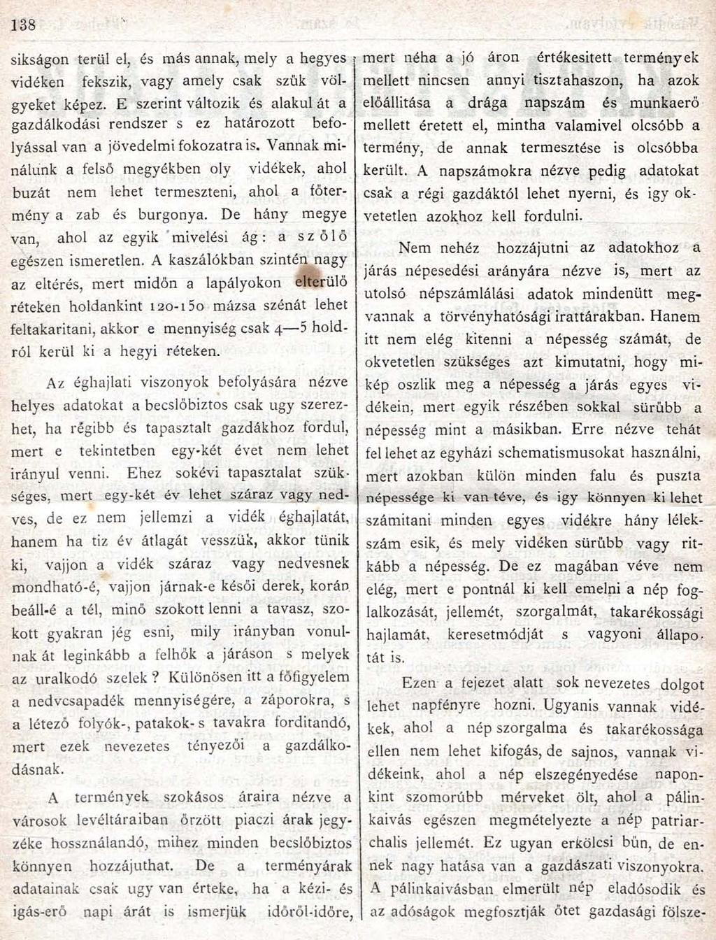 138 síkságon terül el, és más annak, mely a hegyes vidéken fekszik, vagy amely csak szűk völgyeket képez.