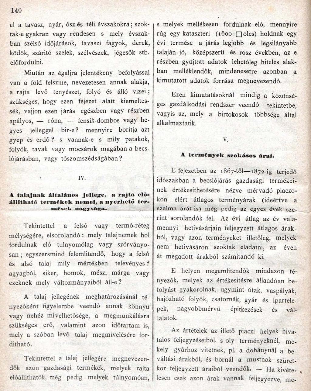140 el a tavasz, nyár, ősz és téli évszakokra; szoktak-e gyakran vagy rendesen s mely évszakban szélső időjárások, tavaszi fagyok, derek, ködök, száritó szelek, szélvészek, jégesők stb. előfordulni.