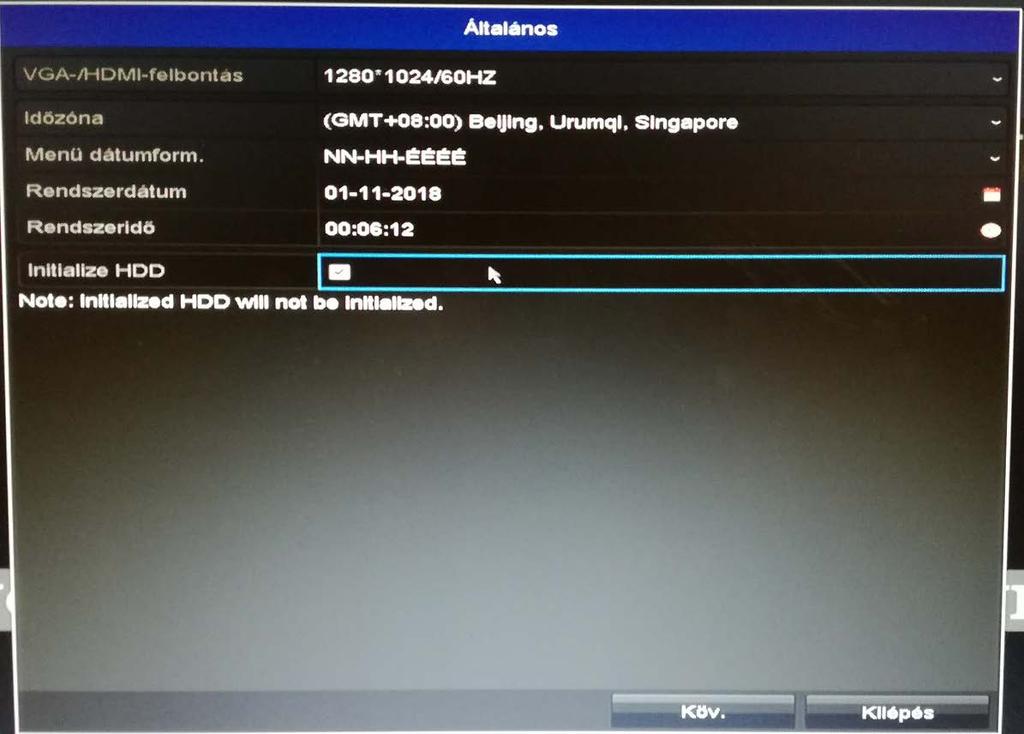 Általános beállítások A következő képernyőn megadhatja az általános paramétereket. Ha helyezett be HDD-t akkor inicializálja azt, amihez jelölje be a négyzetet.