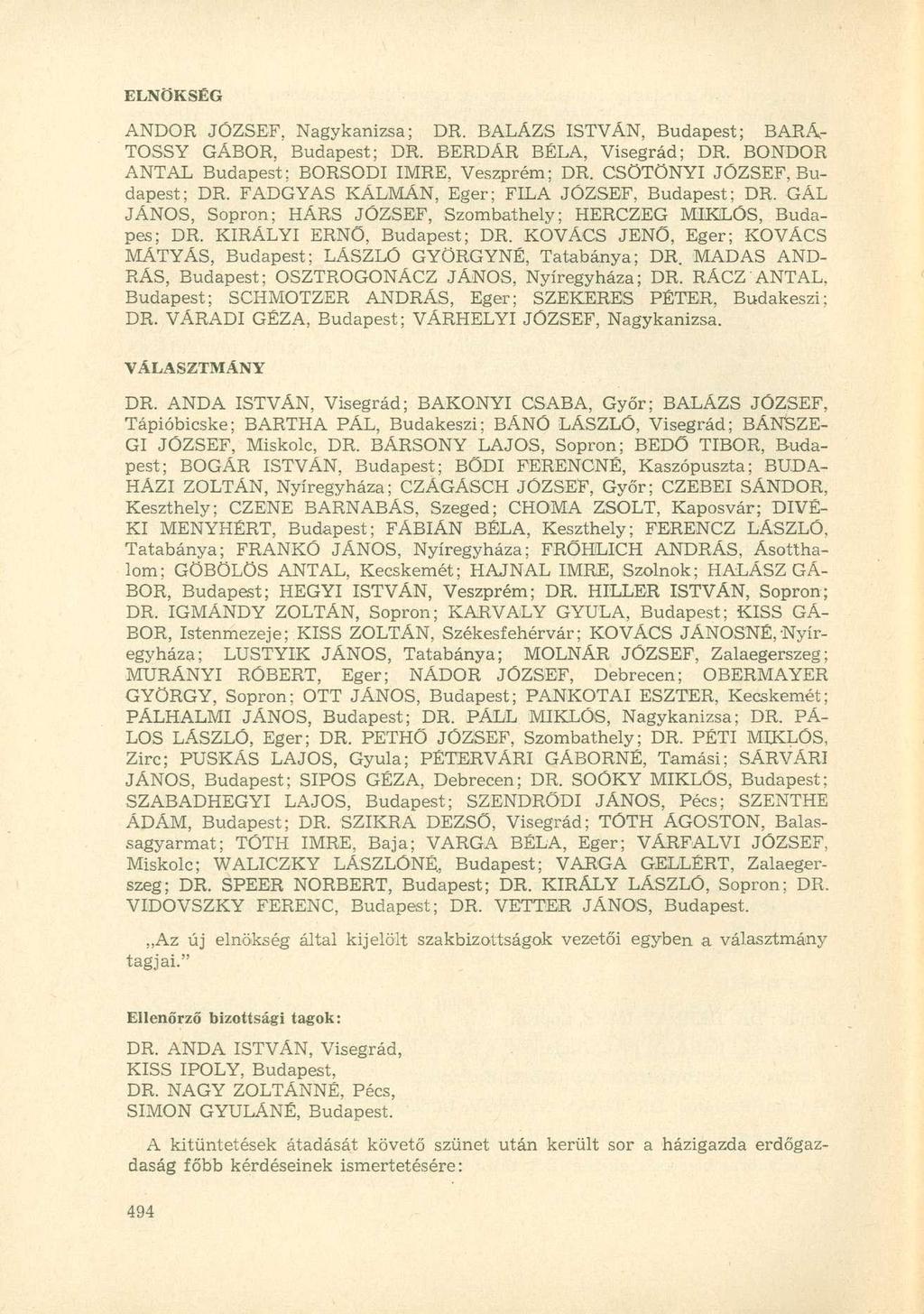ELNÖKSÉG ANDOR JÓZSEF, Nagykanizsa; DR. BALÁZS ISTVÁN, Budapest; BARÁ- TOSSY GÁBOR, Budapest; DR. BERDÁR BÉLA, Visegrád; DR. BONDOR ANTAL Budapest; BORSODI IMRE, Veszprém; DR.