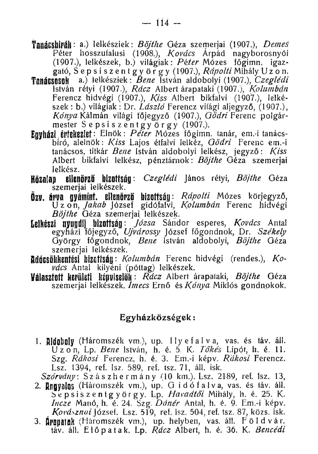 114 - TilllüCSllii'fill: a.) lelkésziek: Böjthe Géza szemerjai (1907.), Demes Péter hosszufalusi (1908.), Kovács Árpád nagyborosnyói (1907.), lelkészek, b.) világiak: P éter Mózes főgimn.