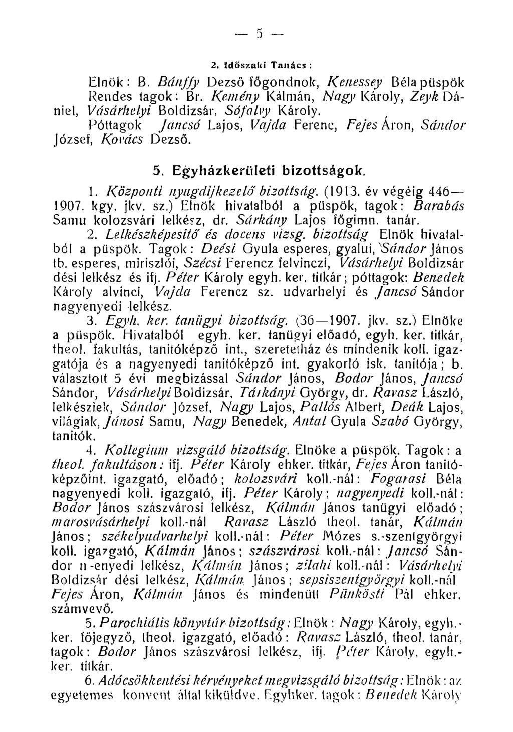 2. Időszaki Tanács : Elnök: B. Bánffy Dezső főgondnok, Kenessey Béla püspök Rendes tagok: Br. Kemény Kálmán, Nagy Károly, Zeyk Dániel, Vásárhelyi Boldizsár, Sófalvy Károly.