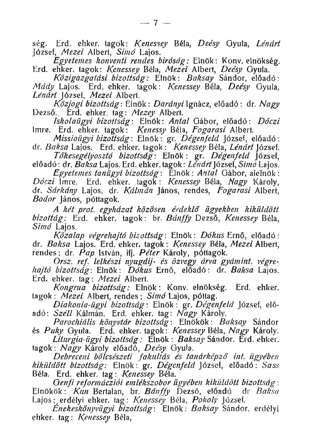 7 ség. Érd. ehker, lagok: Kenessey Béla, Deésy Gyula, Léndrt József, Me2ei Albert, Simó Lajos. Egyetemes konventi rendes bíróság: Elnök: Konv. elnökség. Érd. ehker. tagok: Kenessey Béla, M ezei Albert, Deésy Gyula.