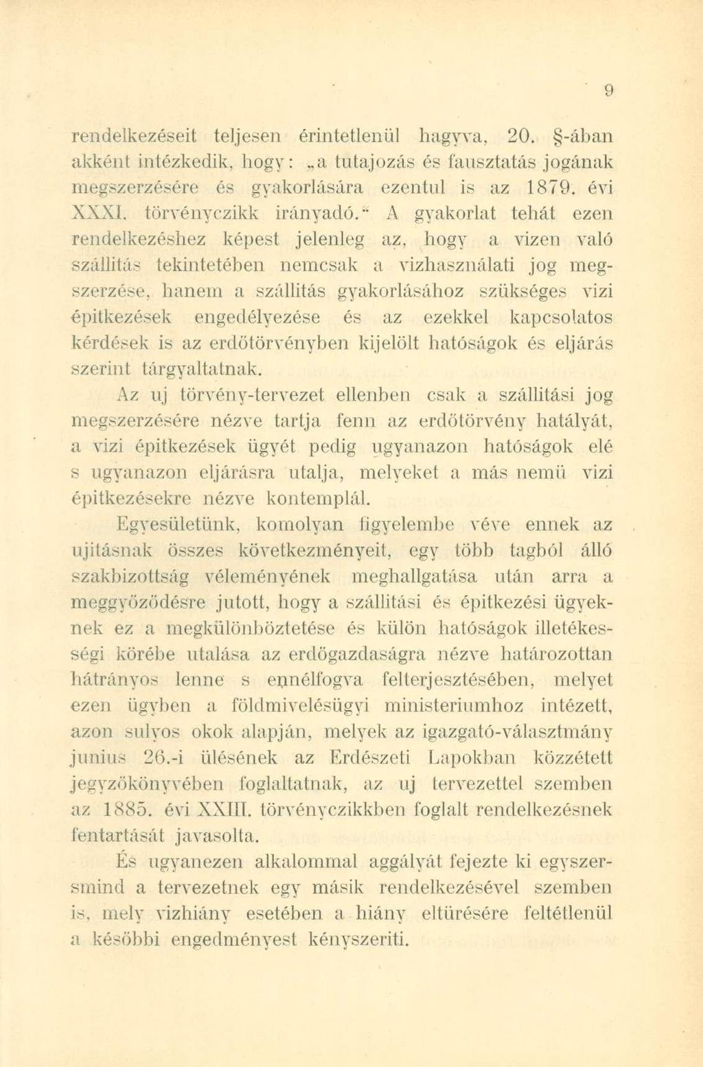 rendelkezéseit teljesen érintetlenül hagyva, 20. -ában akként intézkedik, hogy:..a tutajozás és fausztatás jogának megszerzésére és gyakorlására ezentúl is az 1879. évi XXXI. törvényczikk irányadó.