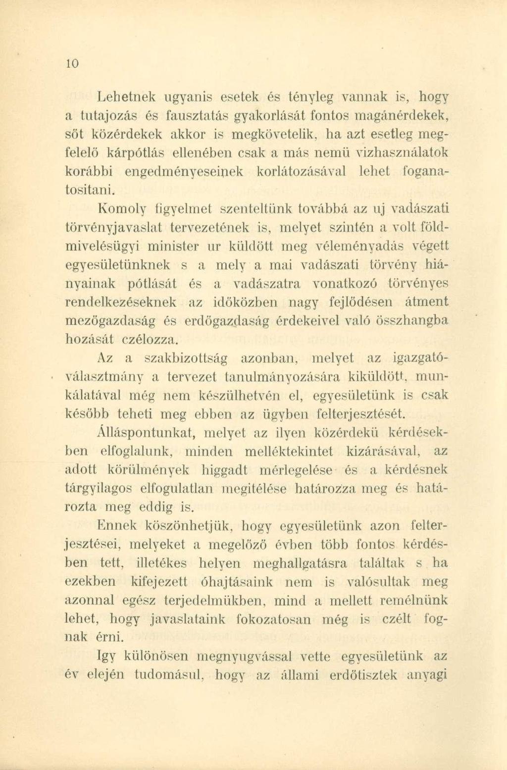 Lehetnek ugyanis esetek és tényleg vannak is, hogy a tutajozás és fausztatás gyakorlását fontos magánérdekek, sőt közérdekek akkor is megkövetelik, ha azt esetleg megfelelő kárpótlás ellenében csak a