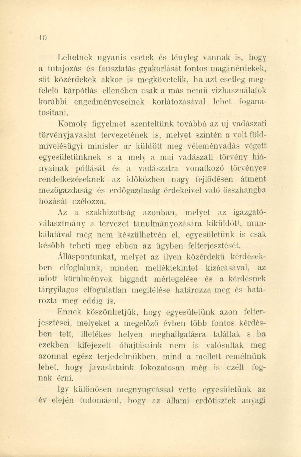 Lehetnek ugyanis esetek és tényleg vannak is, hogy a tutajozás és fausztatás gyakorlását fontos magánérdekek, sőt közérdekek akkor is megkövetelik, ha azt esetleg megfelelő kárpótlás ellenében csak a