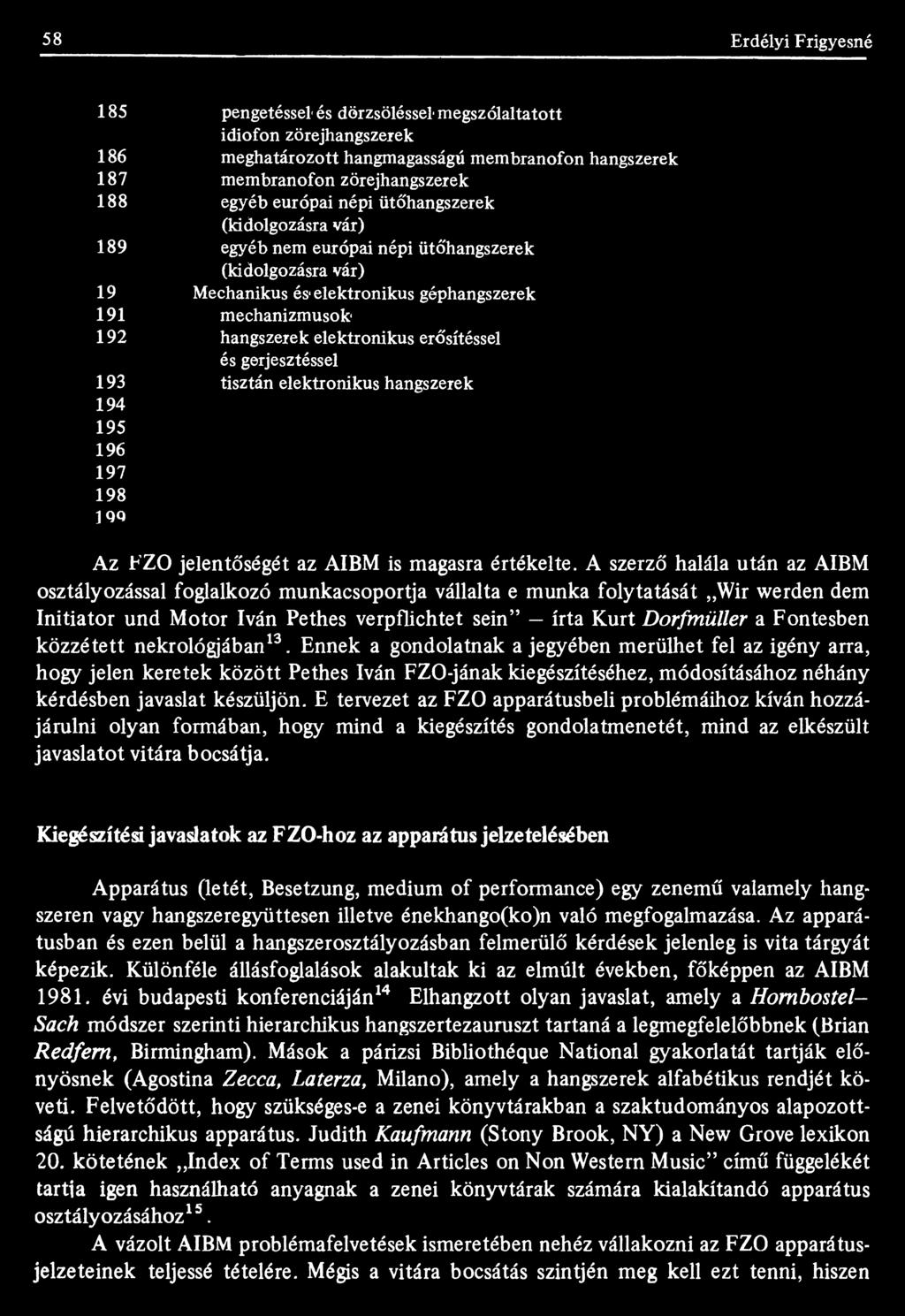 58 Erdélyi Frigyesné 185 186 187 188 189 19 191 192 193 194 195 196 197 198 19Q pengetéssel- és dörzsöléssel- megszólaltatott idiofon zörejhangszerek meghatározott hangmagasságú membranofon