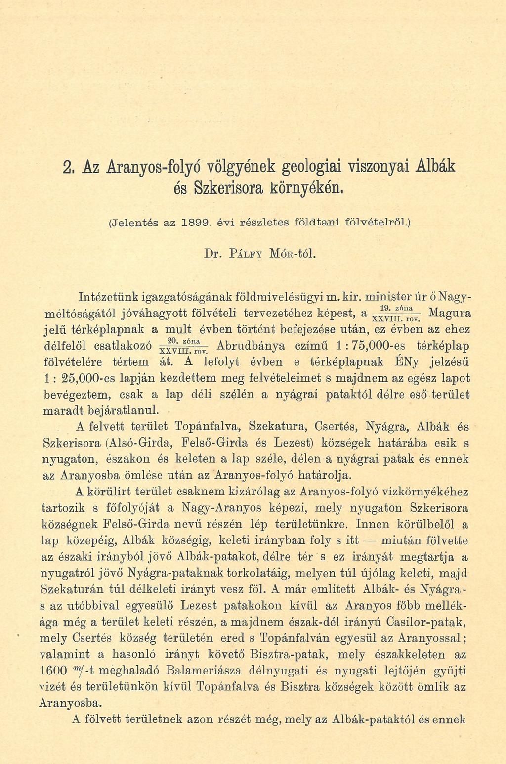 2, Az Aranyos-folyó völgyének geológiai viszonyai Albák és Szkerisora környékén. (Jelentés az 1899. évi részletes földtani fölvételről.) I)r. Pái.fy MÓE-tól.
