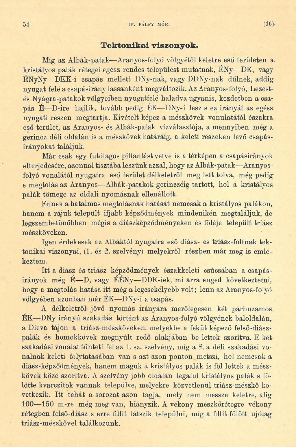 54 re. PÁLFY MÓK. (16> Tektonikai viszonyok. Míg az Albák-patak- Aranyos-folyó völgyétől keletre eső területen a.