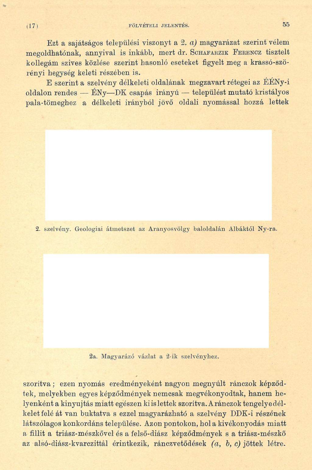 (17) FÖ LV É TE LI JELENTÉS. 55 Ezt a sajátságos települési viszonyt a % a) magyarázat szerint vélem megoldhatónak, annyival is inkább, mert dr.
