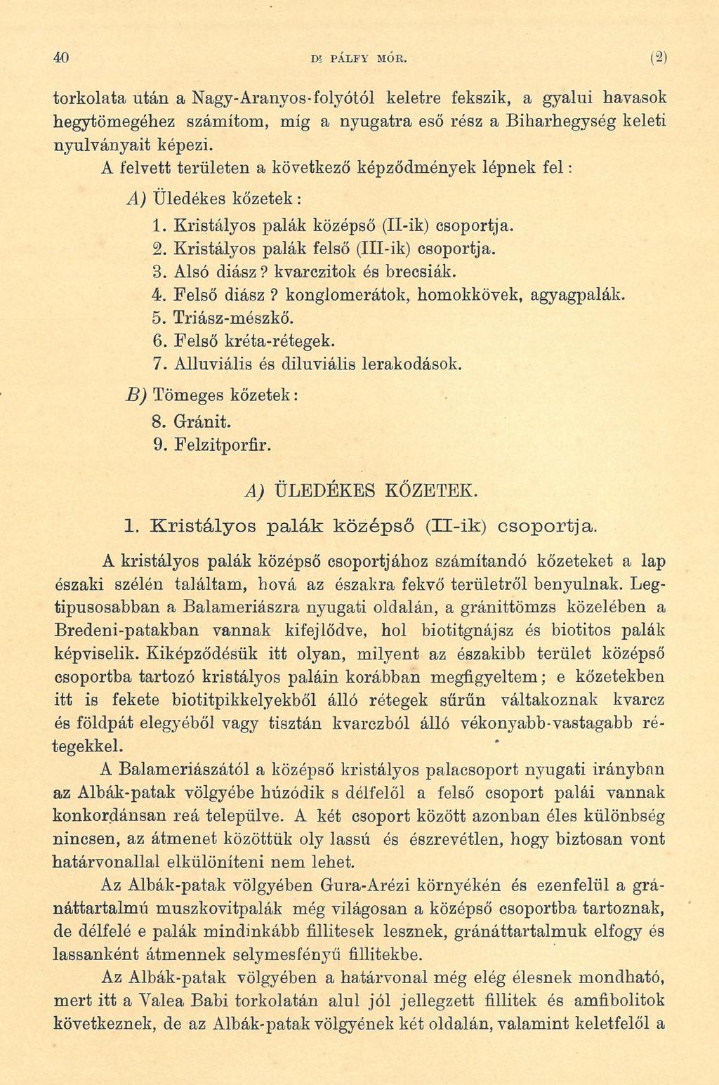 40 m PÁLB'Y MÓR. (2 ) torkolata után a Nagy-Aranyos-folyótól keletre fekszik, a gyalui havasok hegytömegéhez számítom, míg a nyugatra eső rész a Biharhegység keleti nyúlványait képezi.