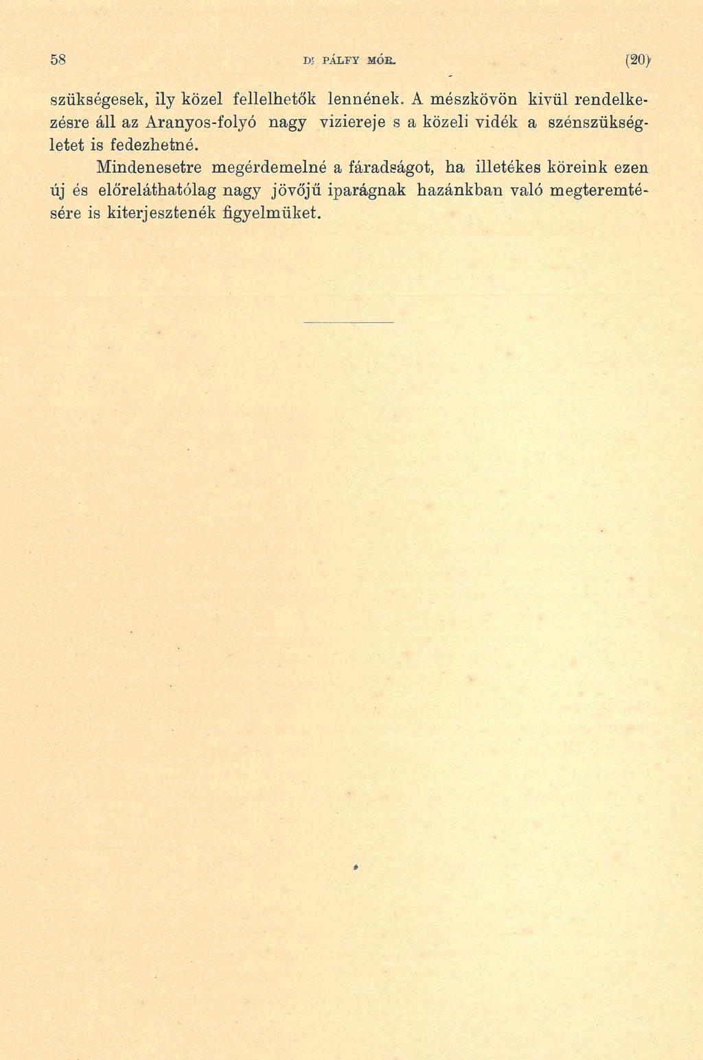 58 D! PÁ L F Y MÓB. (20> szükségesek, ily közel fellelhetők lennének.