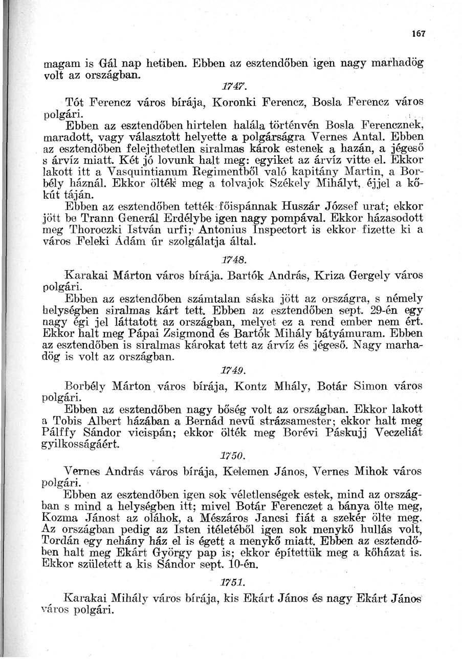 167 magam is Gál nap hetiben. Ebben az esztendőben igen nagy marhadög volt az országban. 1747.
