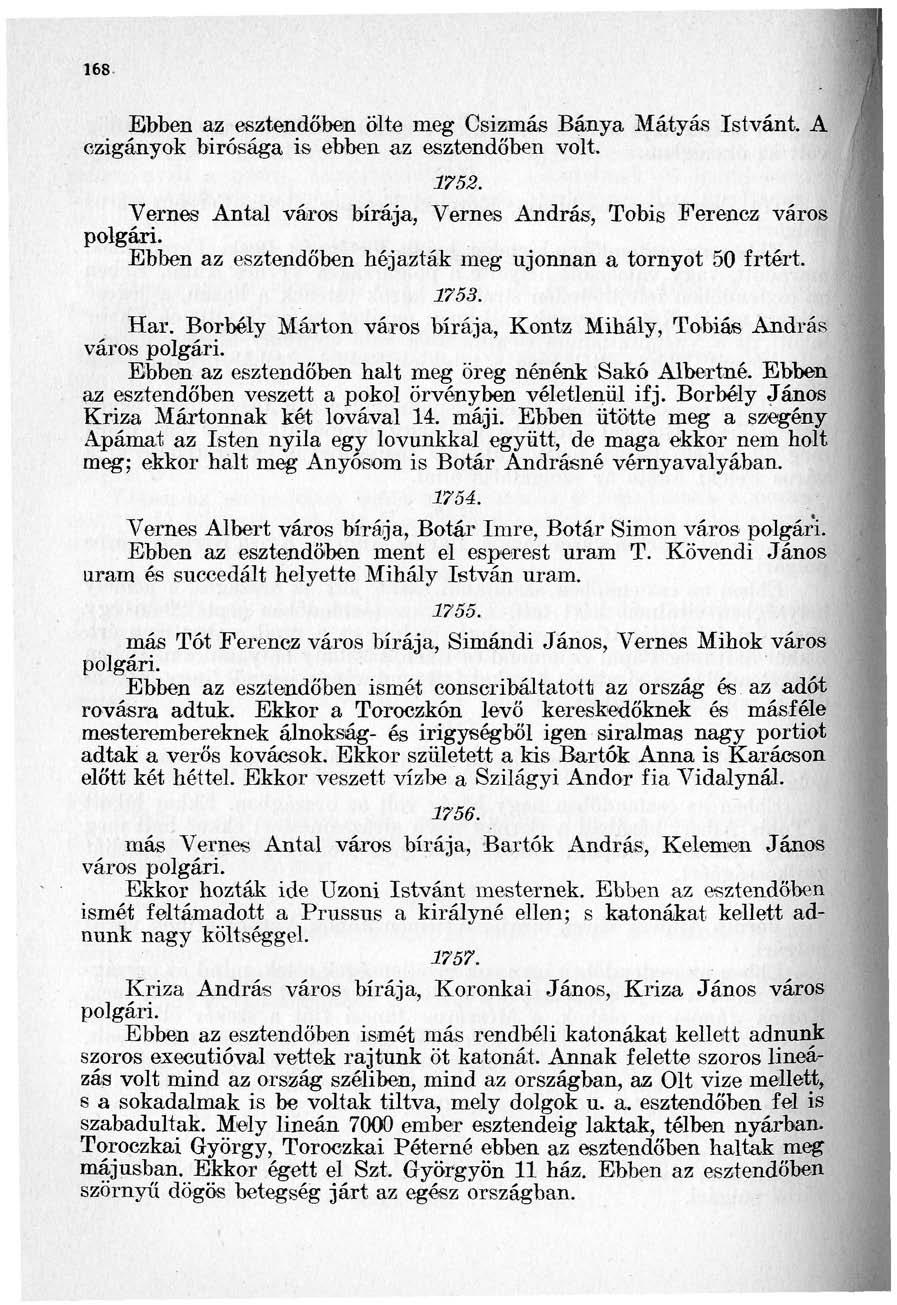 168 Ebben az esztendőben Ölte meg Csizmás Bánya Mátyás Istvánt. A ezigányok birósága is ebben az esztendőben volt. 1752.