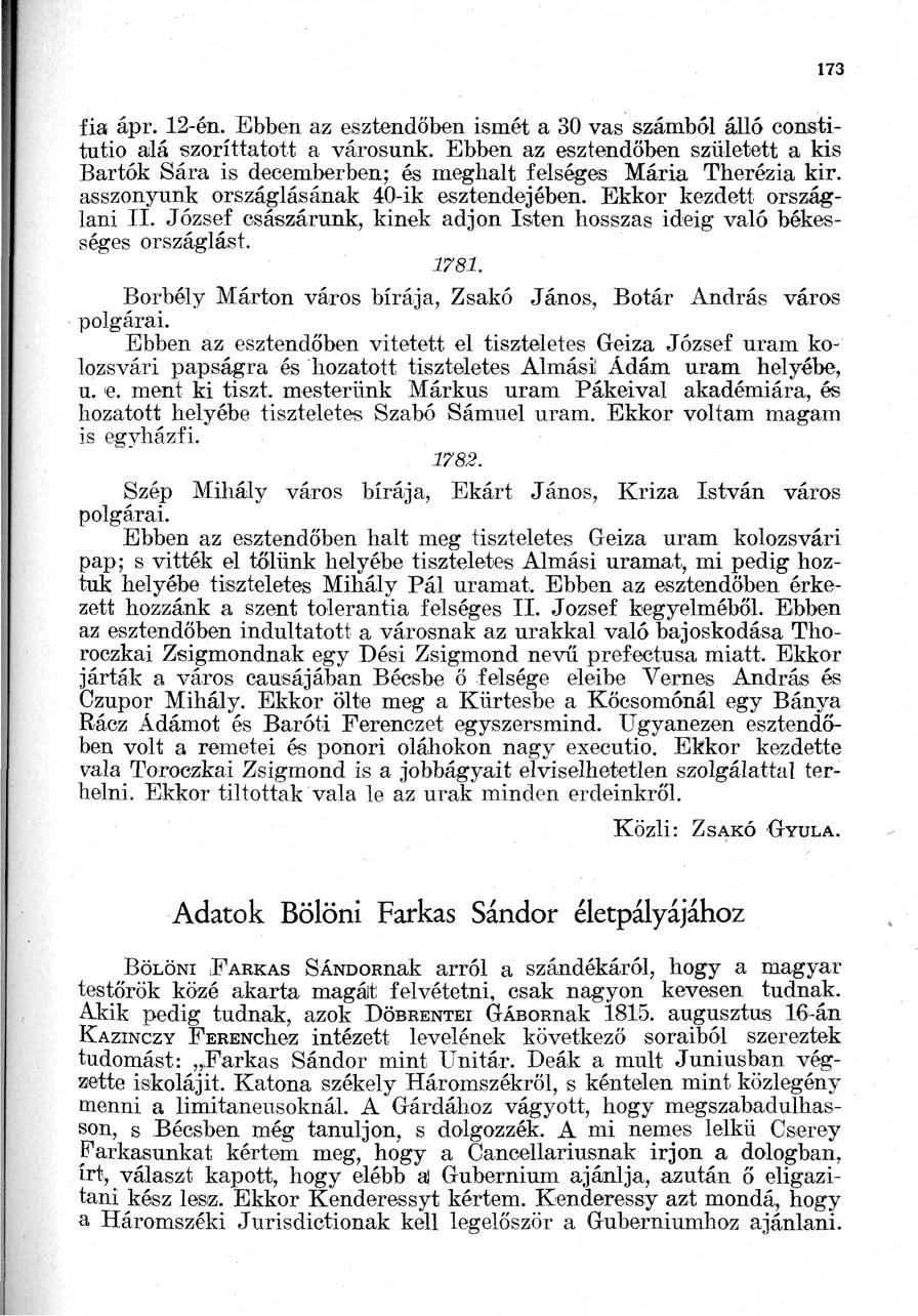 173 fia ápr. 12-én. Ebben az esztendőben ismét a 30 vas számból álló constitutio alá szoríttatott a városunk.