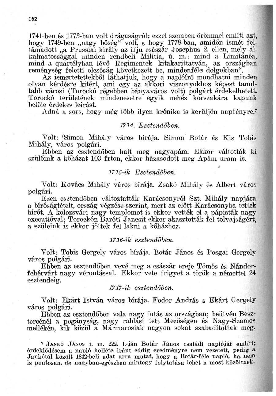 162 1741-ben és 1773-ban volt drágaságról; ezzel szemben örömmel említi azt, hogy 1749-ben! nagy bőség" volt, s hogy 1778-ban, amidőn ismét feltámadott a Prussiai király az ifjú császár Josephus 2.