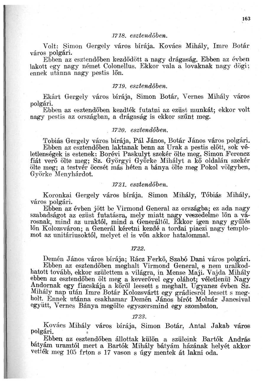 163 1718. esztendőben. Volt: Simon Gergely város bírája. Kovácsi Mihály, Imre Botár város Ebben az esztendőben kezdődött a nagy drágaság. Ebben az évben lakott egy nagy német Colonellus.