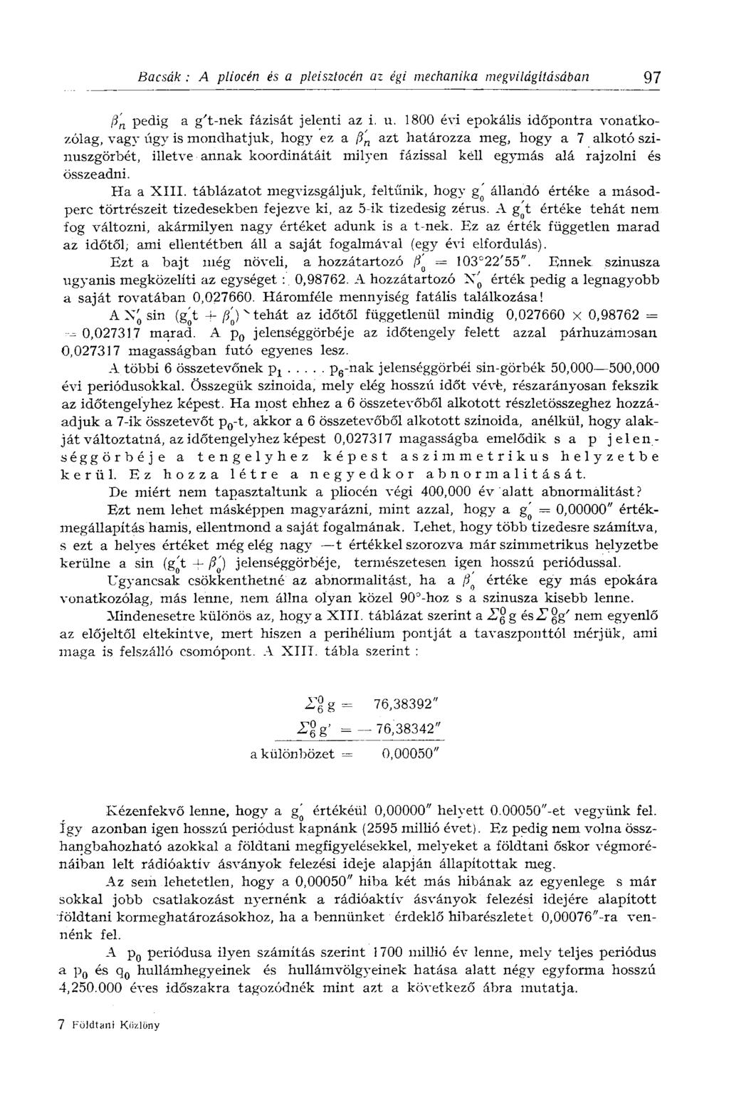 Bacsák : A pliocén és a pleisztocén az égi mechanika megvilágításában 97 ß' n pedig a g't-nek fázisát jelenti az i. u.