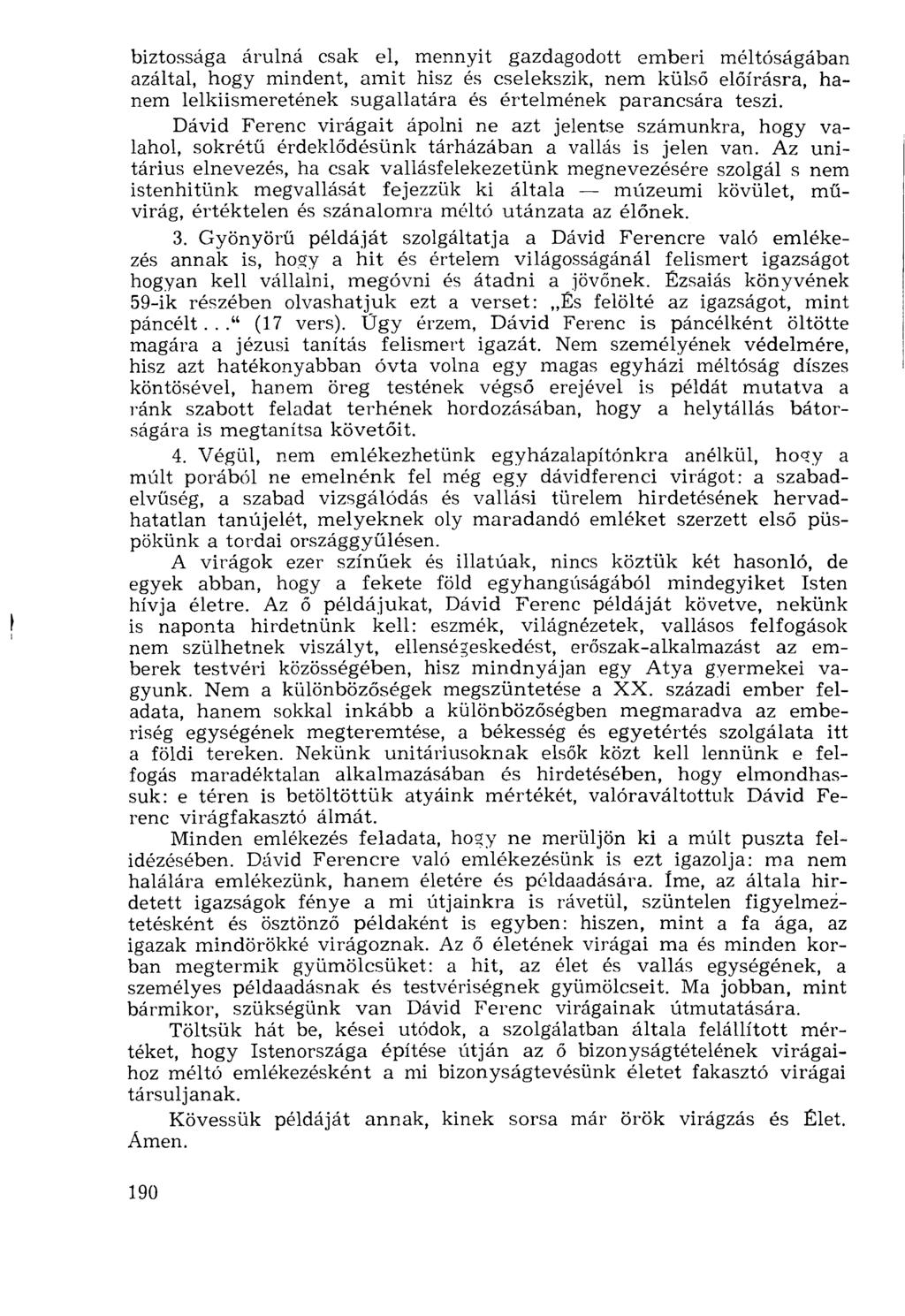 biztossága árulná csak el, mennyit gazdagodott emberi méltóságában azáltal, hogy mindent, amit hisz és cselekszik, nem külső előírásra, hanem lelkiismeretének sugallatára és értelmének parancsára