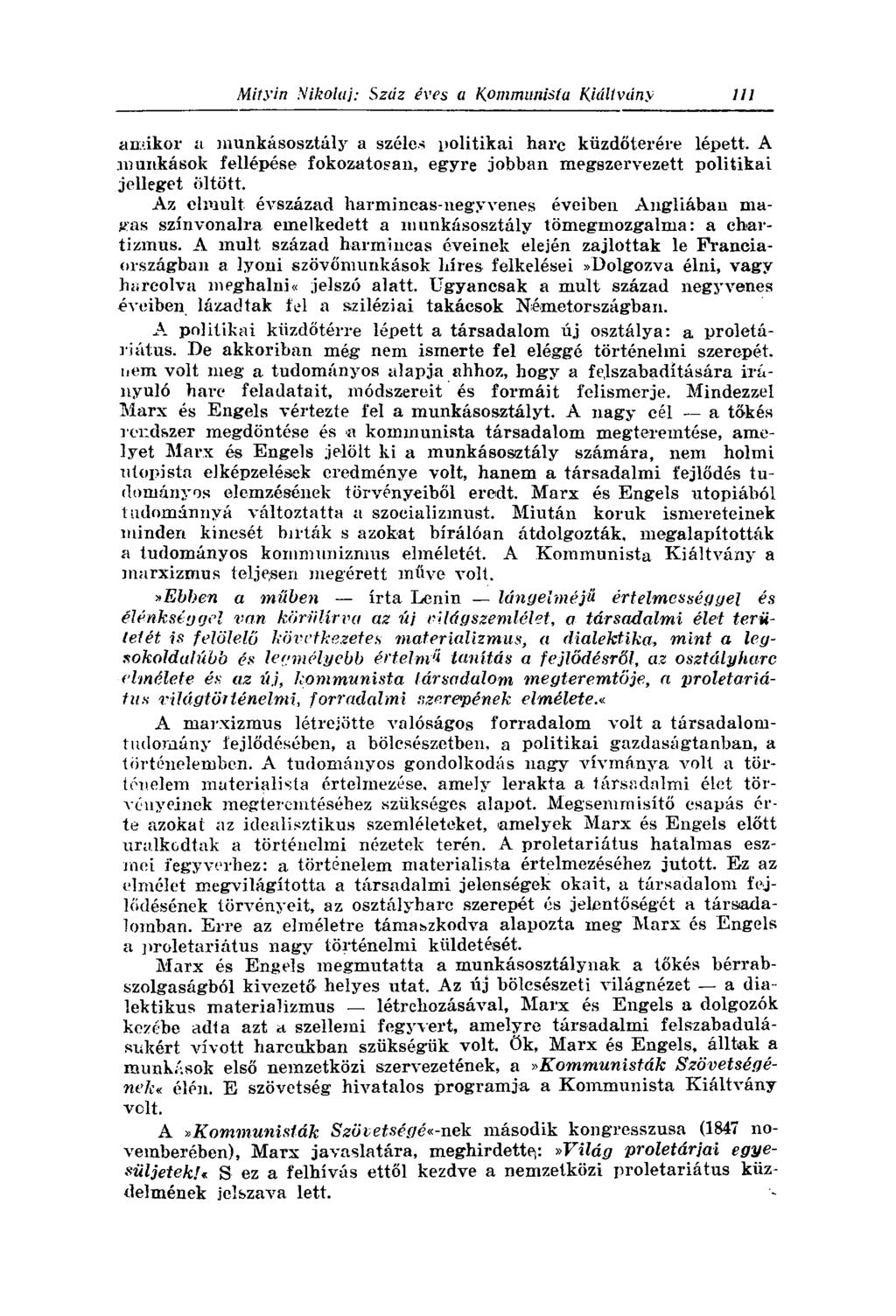amikor a munkásosztály a széles politikai harc küzdőterére lépett. A.munkások fellépése fokozatosan, egyre jobban megszervezett politikai jelleget öltött.