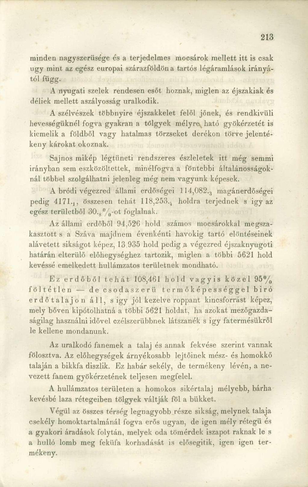 minden nagyszerűsége és a terjedelmes mocsárok mellett itt is csak ugy mint az egész európai szárazföldón a tartós légáramlások irányától függ.