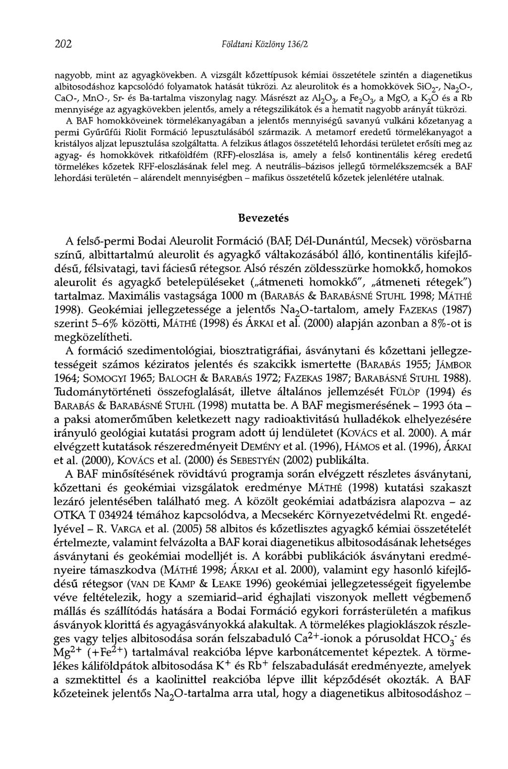 202 Földtani Közlöny 136/2 nagyobb, mint az agyagkövekben. A vizsgált kőzettípusok kémiai összetétele szintén a diagenetikus albitosodáshoz kapcsolódó folyamatok hatását tükrözi.