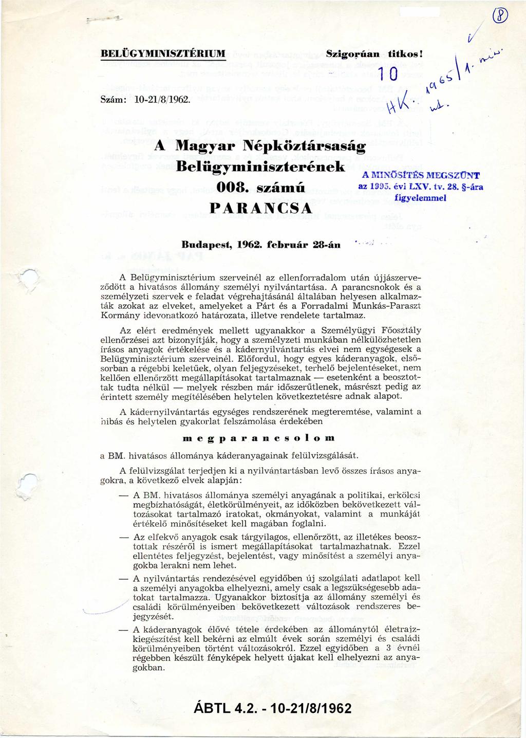 BELÜGYMINISZTÉRIUM S zigorú an titk o s! Szám: 10-21/8/1962. A M agyar N ép k öztársaság B elü g y m in isz te ré n e k 0 0 8. szám ú PARANCSA B udapest, 1962.
