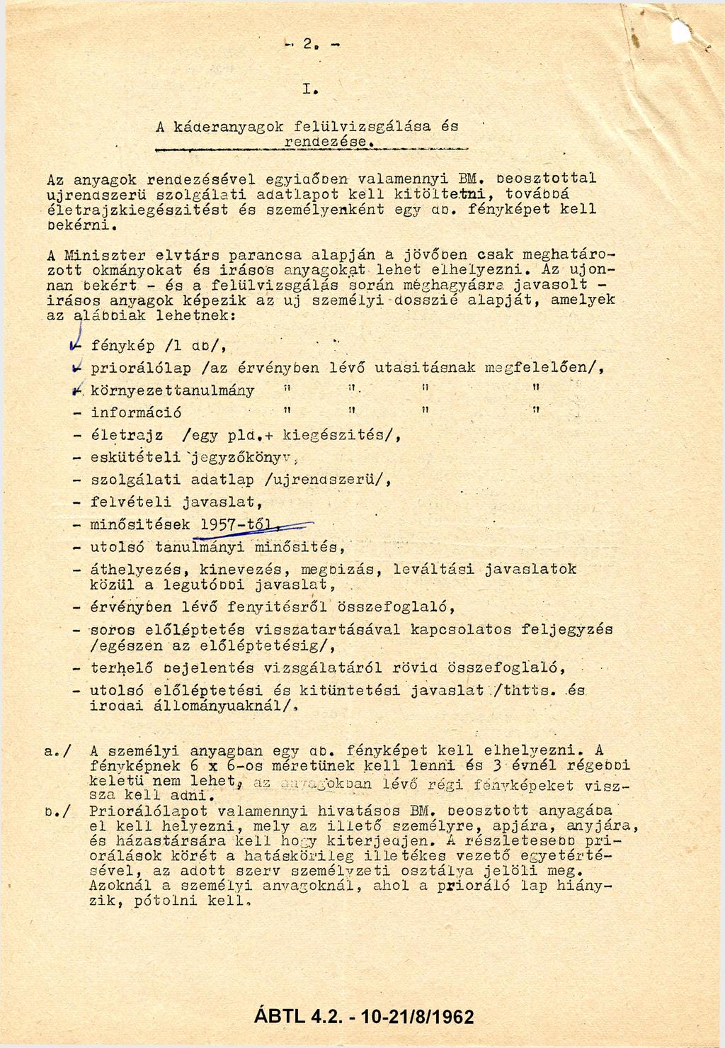 I. A káderanyagok felülvizsgálása és rendezése. Az anyagok rendezésével egyidőben valamennyi BM.