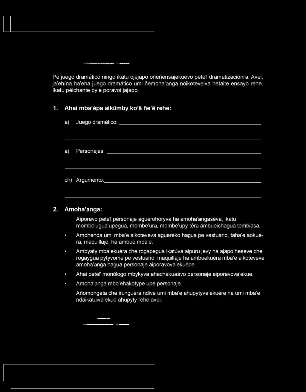 Ahai mba épa aikümby ko á ñe é rehe: a) Juego dramático: a) Personajes: ch) Argumento: 2.