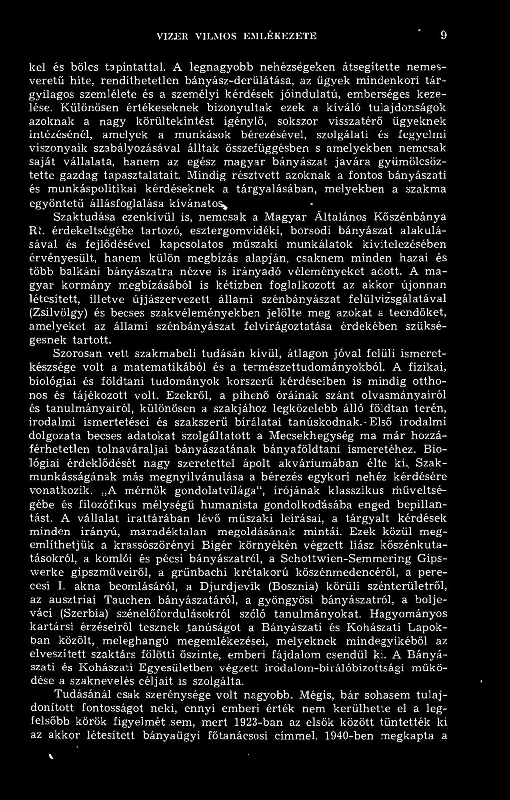 Különösen értékeseknek bizonyultak ezek a kiváló tulajdonságok azoknak a nagy körültekintést igényl, sokszor visszatér ügyeknek intézésénél, amelyek a munkások bérezésével, szolgálati és fegyelmi
