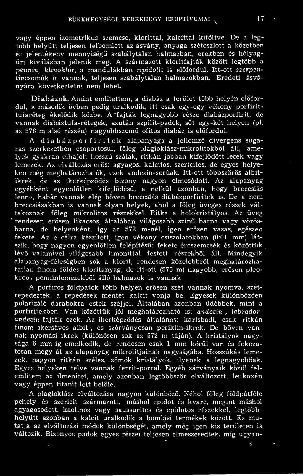BÜKKHEGYSÉGI KER.EKHEGY ERUPTÍVUMAI, 17 vagy éppen izometrikus szemese, klorittal, kalcittal kitöltve.