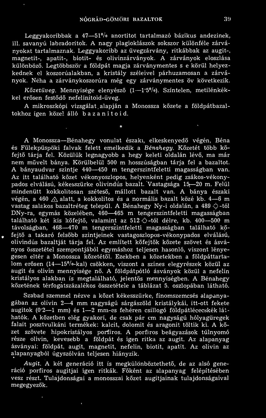 Legtöbbször a földpát magja zárványmentes s e körül helyezkednek el koszorúalakban, a kristály széleivel párhuzamosan a zárványok. Néha a zárványkoszorúra még egy zárványmentes öv következik.