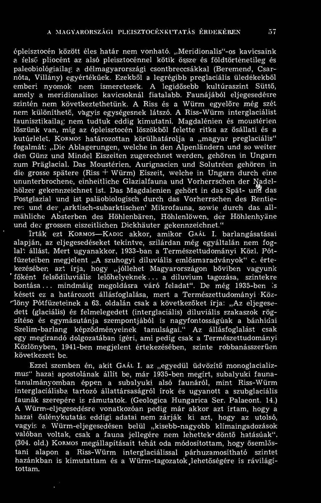 A MAGYARORSZÁGI PLEISZTOCÉN KUTATÁS ÉRDEKÉBEN 57 ópleisztocén között éles határ nem vonható.,.